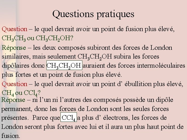 Questions pratiques Question – le quel devrait avoir un point de fusion plus élevé,