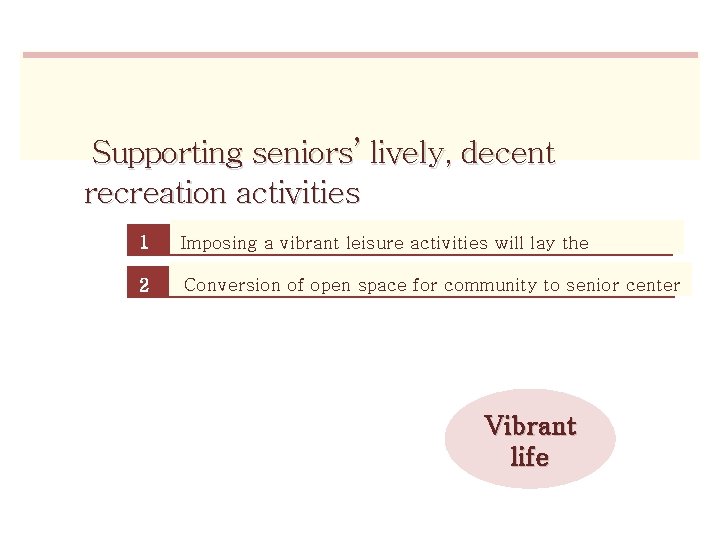 Supporting seniors’ lively, decent recreation activities 1 Imposing a vibrant leisure activities will lay