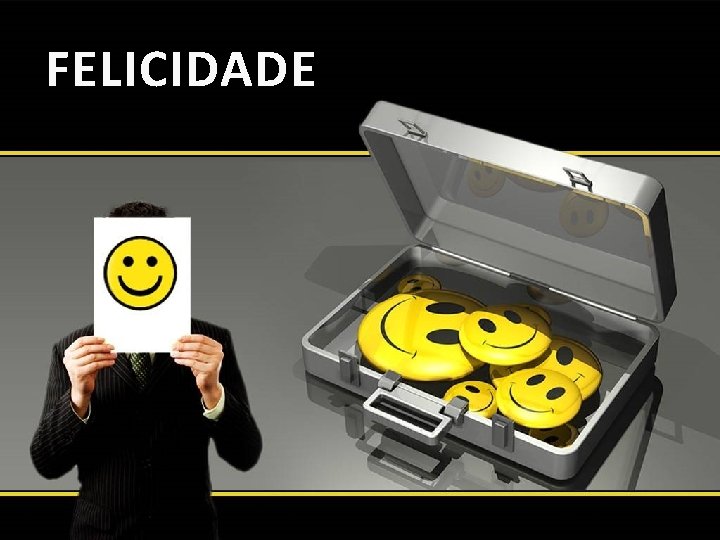 FELICIDADE 