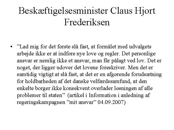 Beskæftigelsesminister Claus Hjort Frederiksen • ”Lad mig for det første slå fast, at formålet