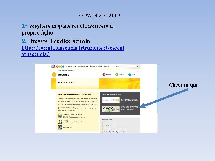 COSA DEVO FARE? 1 - scegliere in quale scuola iscrivere il proprio figlio 2
