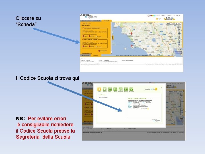 Cliccare su “Scheda” Il Codice Scuola si trova qui NB: Per evitare errori è