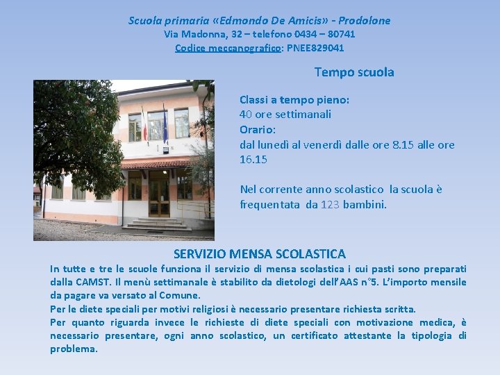 Scuola primaria «Edmondo De Amicis» - Prodolone Via Madonna, 32 – telefono 0434 –