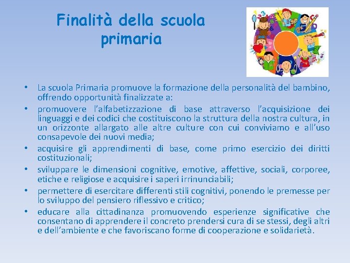 Finalità della scuola primaria • La scuola Primaria promuove la formazione della personalità del