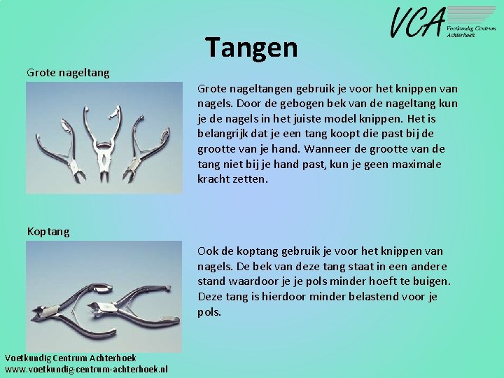 Grote nageltang Tangen Grote nageltangen gebruik je voor het knippen van nagels. Door de