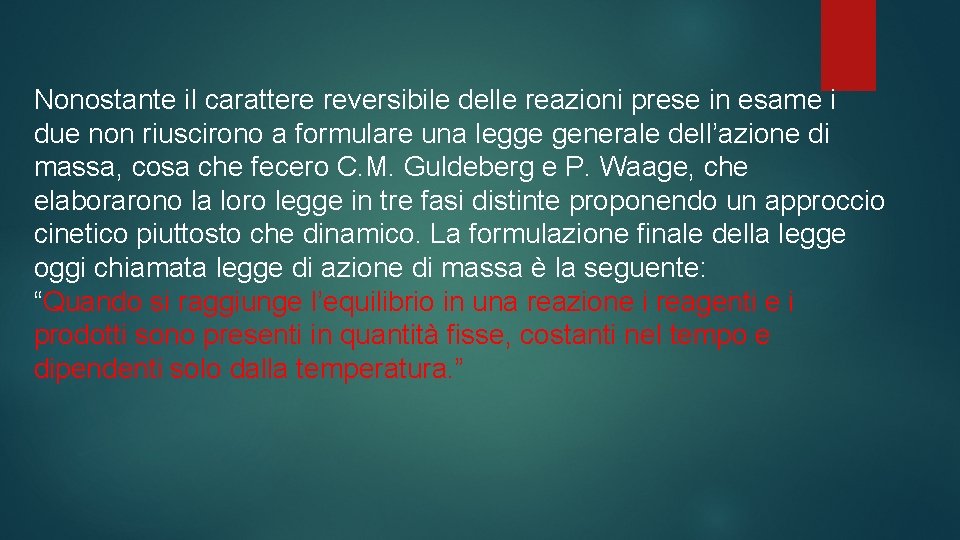 Nonostante il carattere reversibile delle reazioni prese in esame i due non riuscirono a