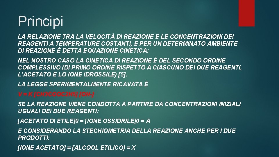 Principi LA RELAZIONE TRA LA VELOCITÀ DI REAZIONE E LE CONCENTRAZIONI DEI REAGENTI A