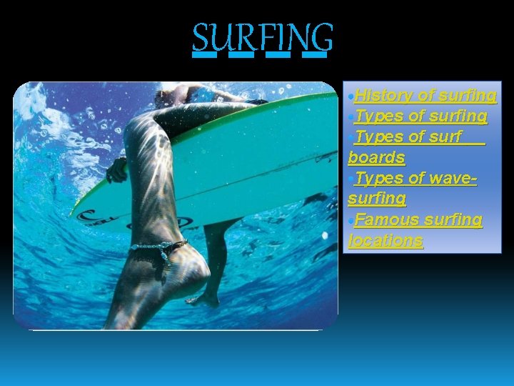 SURFING • History of surfing • Types of surf boards • Types of wavesurfing