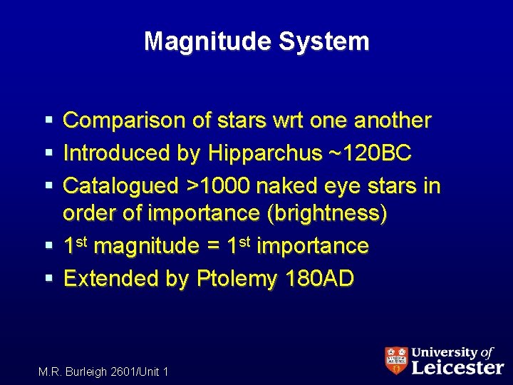 Magnitude System § § § Comparison of stars wrt one another Introduced by Hipparchus