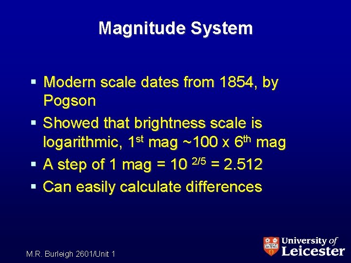 Magnitude System § Modern scale dates from 1854, by Pogson § Showed that brightness