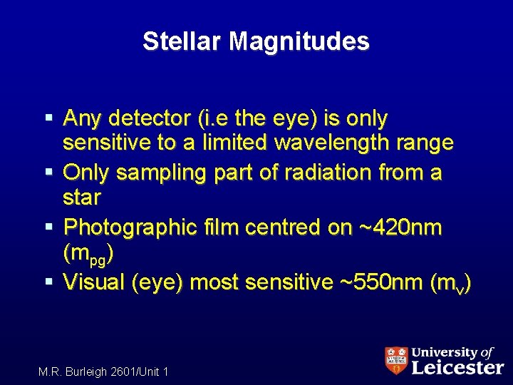 Stellar Magnitudes § Any detector (i. e the eye) is only sensitive to a