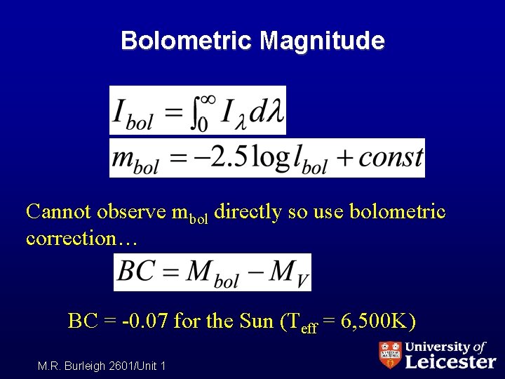 Bolometric Magnitude Cannot observe mbol directly so use bolometric correction… BC = -0. 07