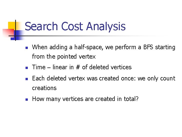 Search Cost Analysis n When adding a half-space, we perform a BFS starting from