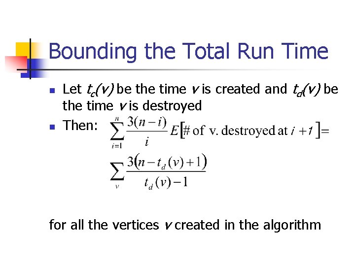 Bounding the Total Run Time n n Let tc(v) be the time v is