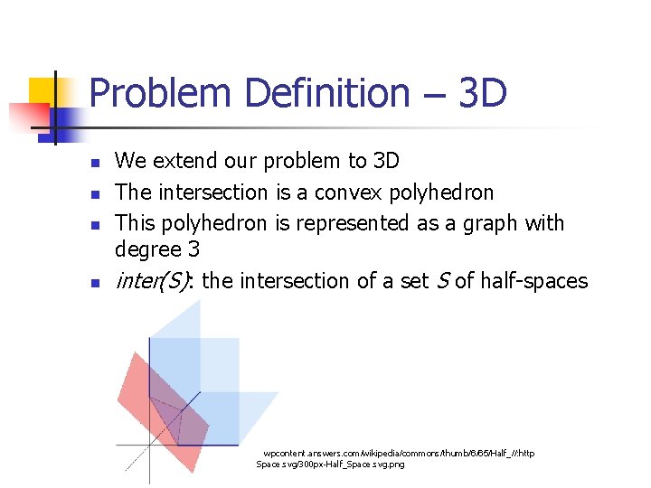 Problem Definition – 3 D n n We extend our problem to 3 D