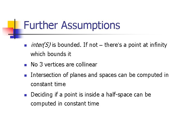 Further Assumptions n inter(S) is bounded. If not – there’s a point at infinity