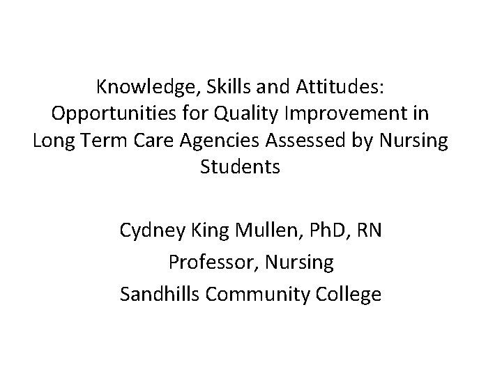 Knowledge, Skills and Attitudes: Opportunities for Quality Improvement in Long Term Care Agencies Assessed