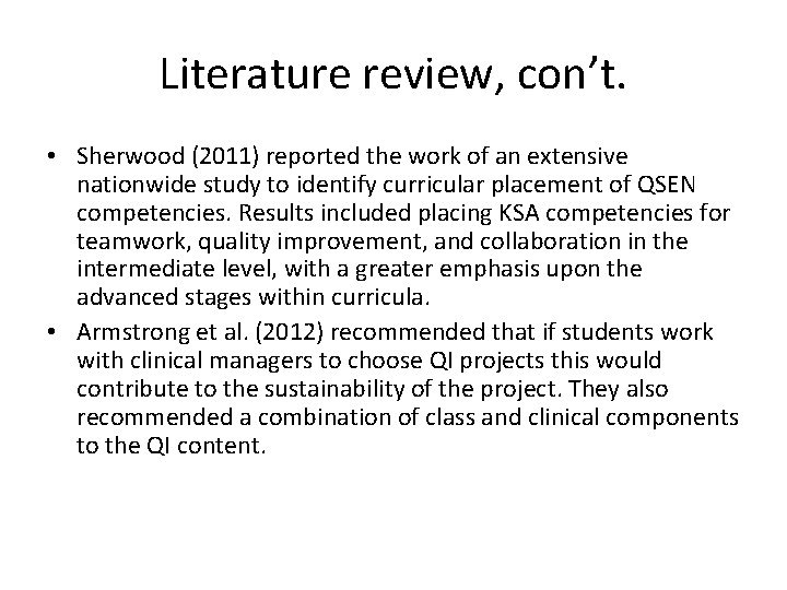 Literature review, con’t. • Sherwood (2011) reported the work of an extensive nationwide study