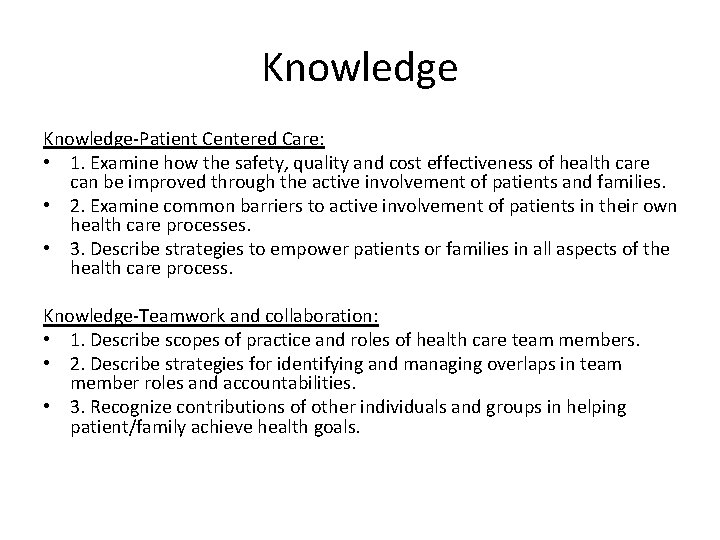 Knowledge-Patient Centered Care: • 1. Examine how the safety, quality and cost effectiveness of
