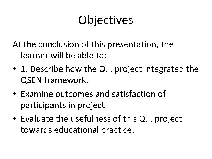 Objectives At the conclusion of this presentation, the learner will be able to: •