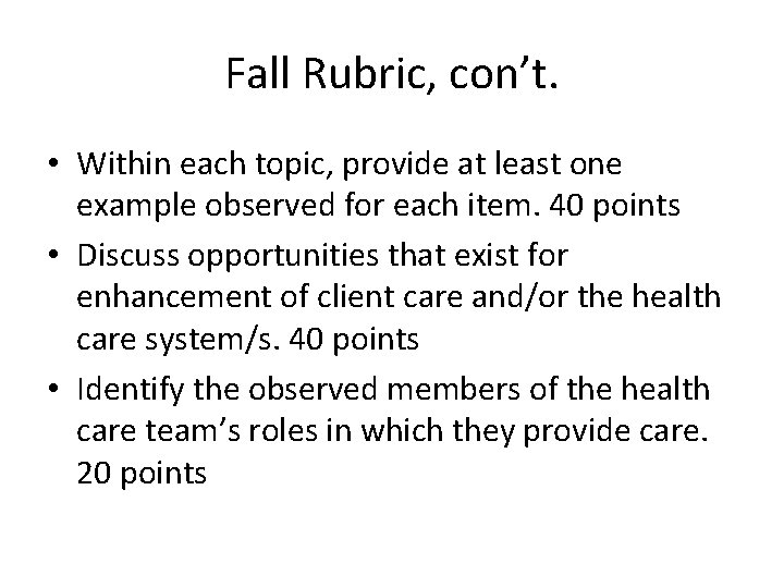Fall Rubric, con’t. • Within each topic, provide at least one example observed for