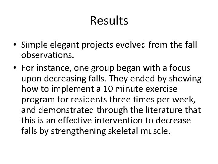 Results • Simple elegant projects evolved from the fall observations. • For instance, one