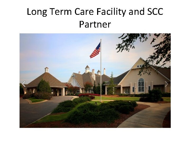 Long Term Care Facility and SCC Partner 