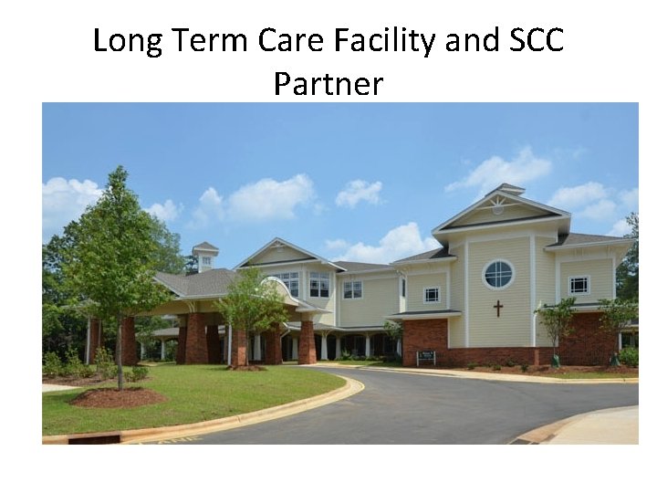 Long Term Care Facility and SCC Partner 