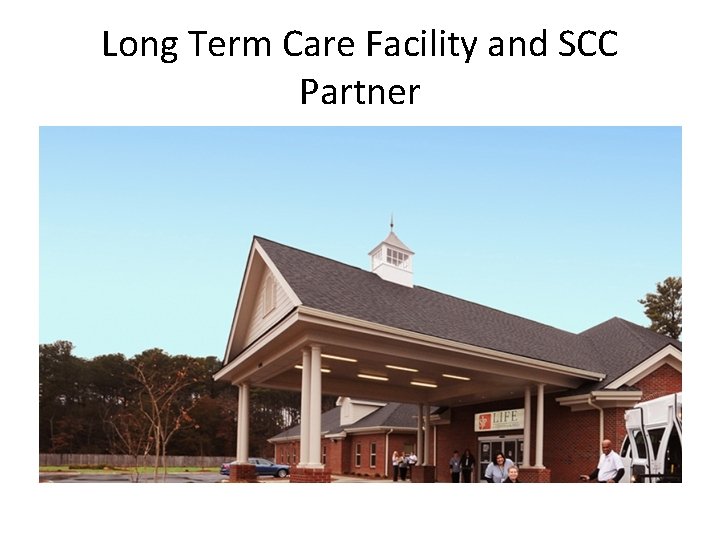 Long Term Care Facility and SCC Partner 