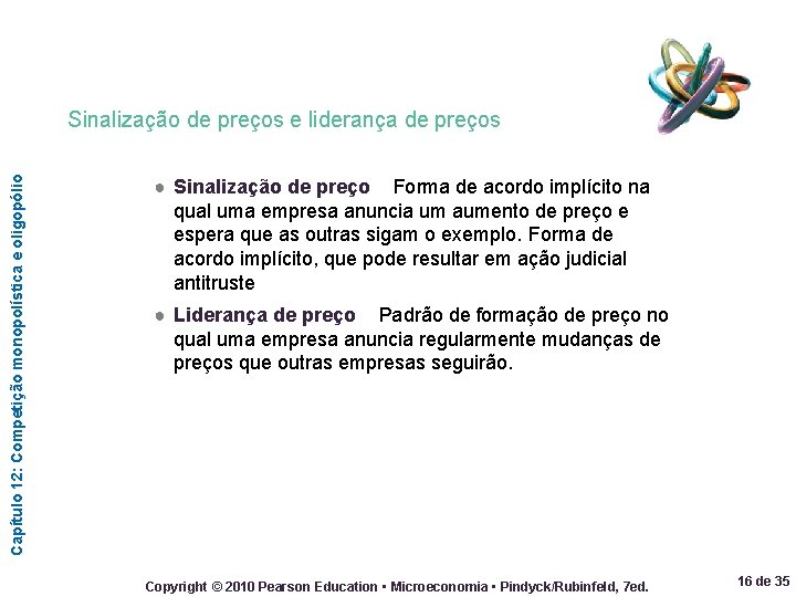 Capítulo 12: Competição monopolística e oligopólio Sinalização de preços e liderança de preços ●