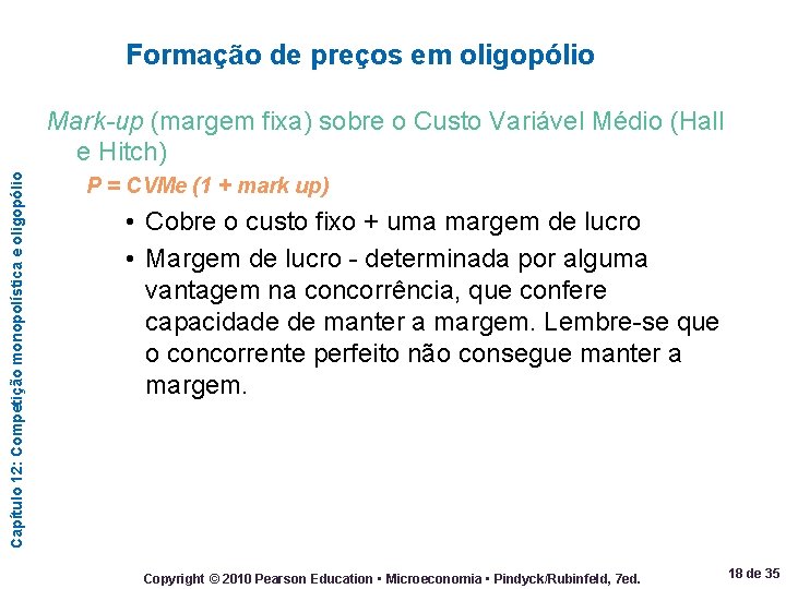 Formação de preços em oligopólio Capítulo 12: Competição monopolística e oligopólio Mark-up (margem fixa)