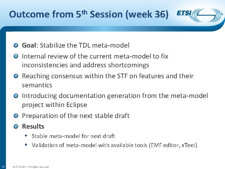 Outcome from 5 th Session (week 36) Goal: Stabilize the TDL meta-model Internal review