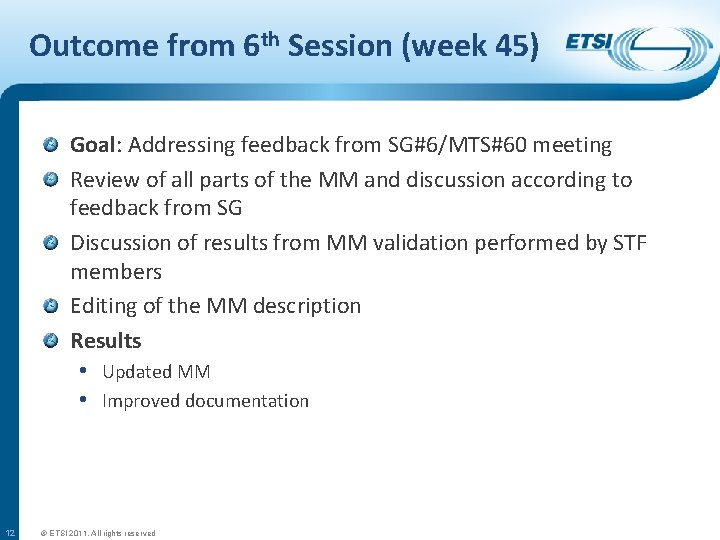 Outcome from 6 th Session (week 45) Goal: Addressing feedback from SG#6/MTS#60 meeting Review