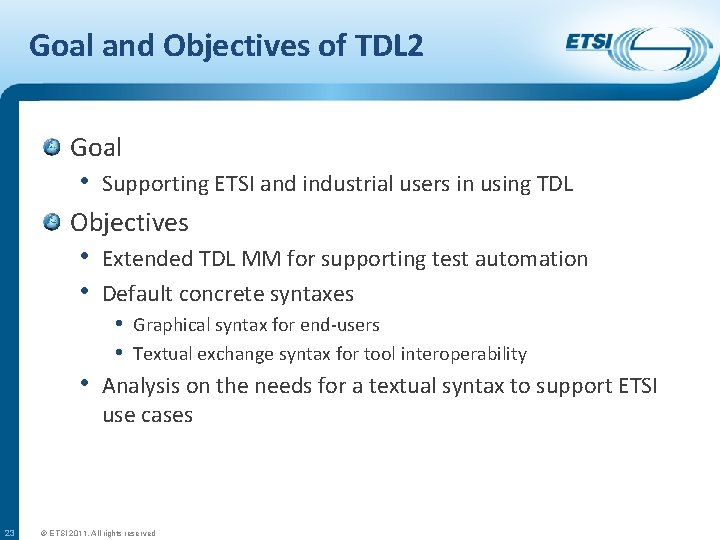 Goal and Objectives of TDL 2 Goal • Supporting ETSI and industrial users in