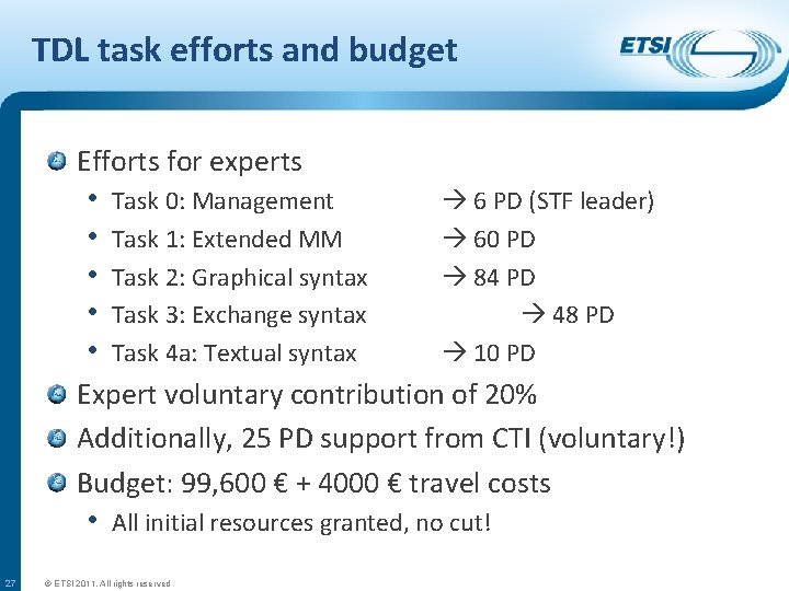 TDL task efforts and budget Efforts for experts • Task 0: Management 6 PD