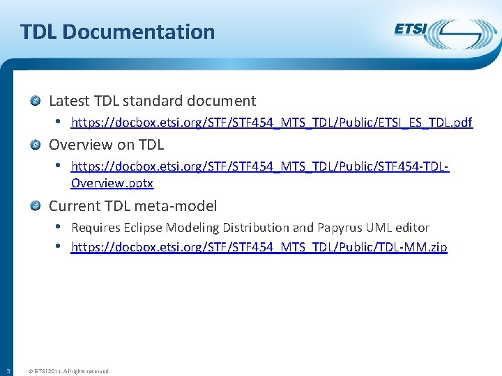 TDL Documentation Latest TDL standard document • https: //docbox. etsi. org/STF 454_MTS_TDL/Public/ETSI_ES_TDL. pdf Overview