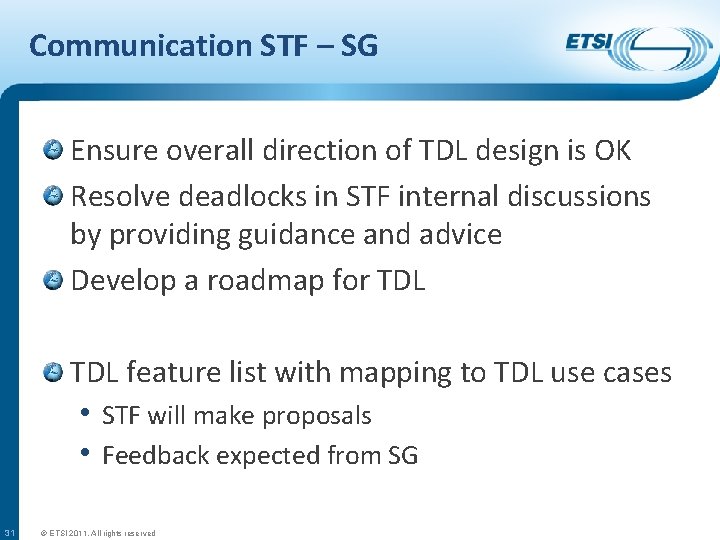 Communication STF – SG Ensure overall direction of TDL design is OK Resolve deadlocks