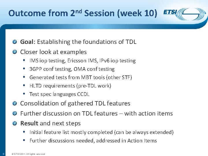 Outcome from 2 nd Session (week 10) Goal: Establishing the foundations of TDL Closer
