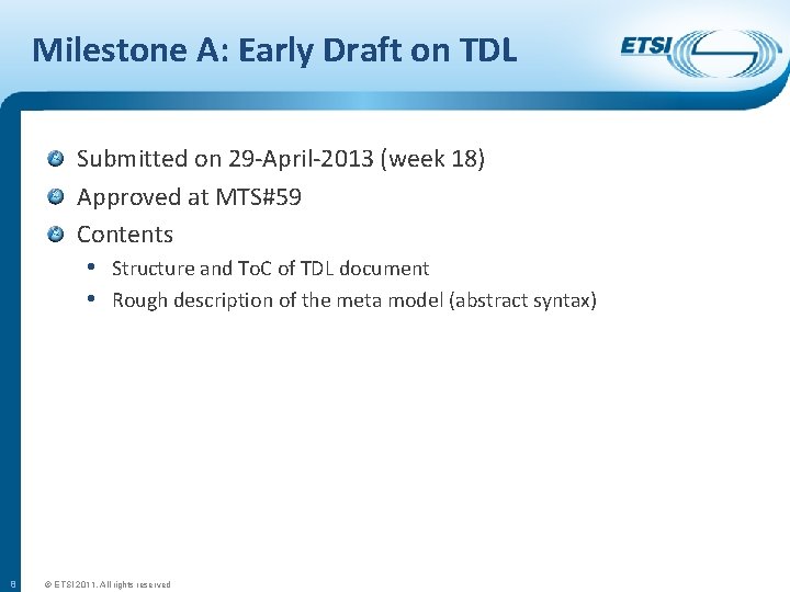 Milestone A: Early Draft on TDL Submitted on 29 -April-2013 (week 18) Approved at