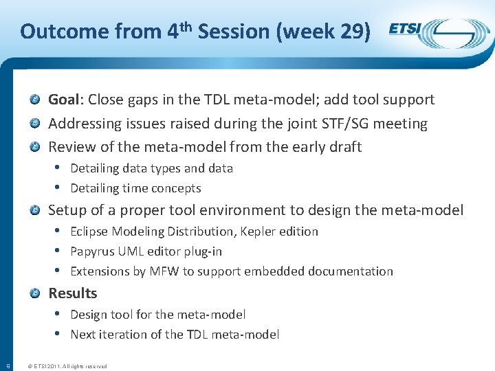 Outcome from 4 th Session (week 29) Goal: Close gaps in the TDL meta-model;