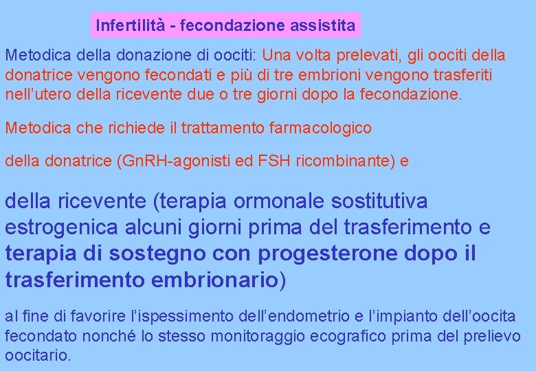 Infertilità - fecondazione assistita Metodica della donazione di oociti: Una volta prelevati, gli oociti