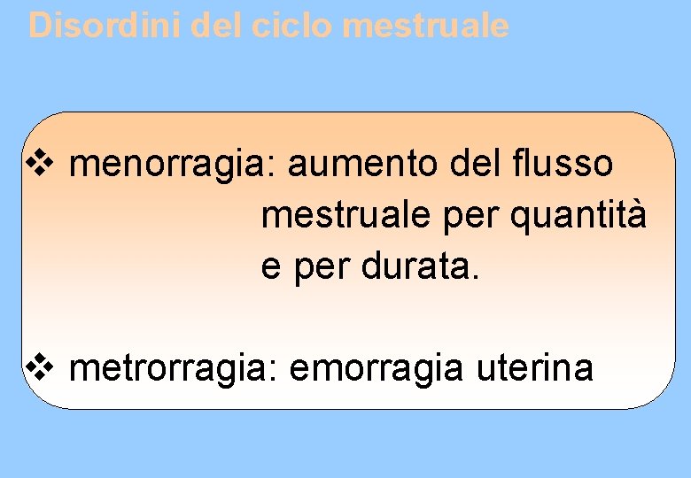 Disordini del ciclo mestruale v menorragia: aumento del flusso mestruale per quantità e per