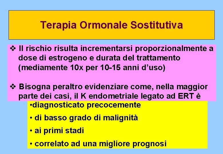 Terapia Ormonale Sostitutiva v Il rischio risulta incrementarsi proporzionalmente a dose di estrogeno e