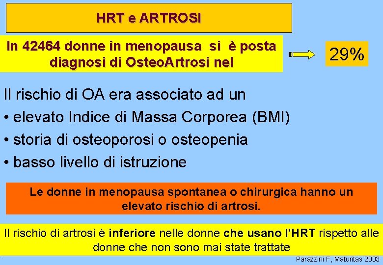 HRT e ARTROSI In 42464 donne in menopausa si è posta diagnosi di Osteo.