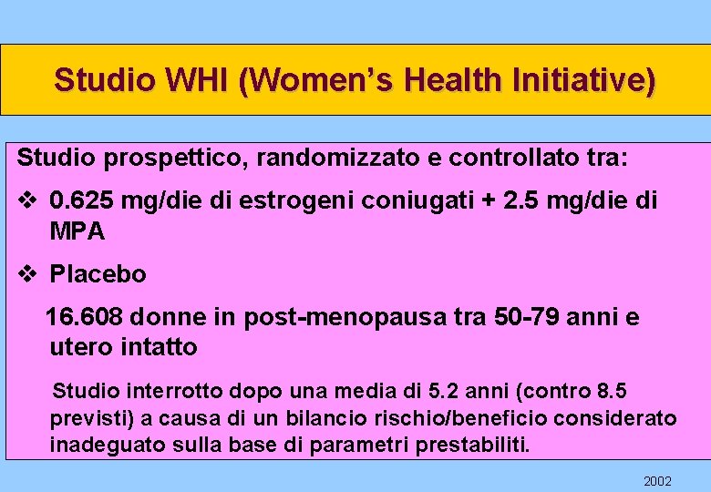 Studio WHI (Women’s Health Initiative) Studio prospettico, randomizzato e controllato tra: v 0. 625