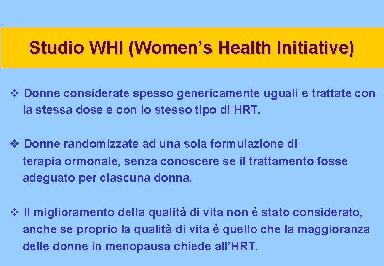 Studio WHI (Women’s Health Initiative) v Donne considerate spesso genericamente uguali e trattate con