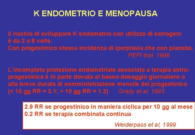 K ENDOMETRIO E MENOPAUSA Il rischio di sviluppare K endometrio con utilizzo di estrogeni