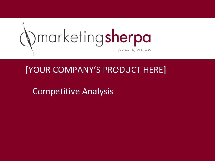 [YOUR COMPANY’S PRODUCT HERE] Competitive Analysis 