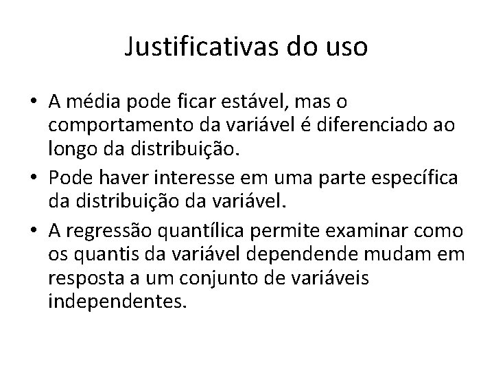 Justificativas do uso • A média pode ficar estável, mas o comportamento da variável