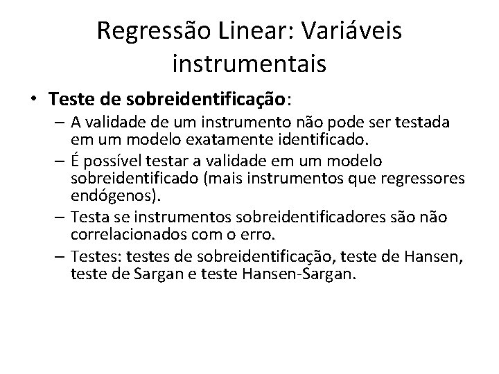 Regressão Linear: Variáveis instrumentais • Teste de sobreidentificação: – A validade de um instrumento